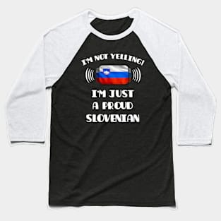 I'm Not Yelling I'm A Proud Slovenian - Gift for Slovenian With Roots From Slovenia Baseball T-Shirt